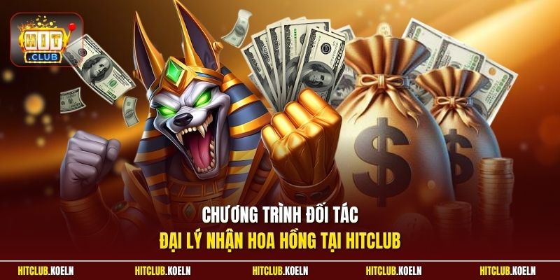Chương trình đối tác đại lý nhận hoa hồng tại HitClub